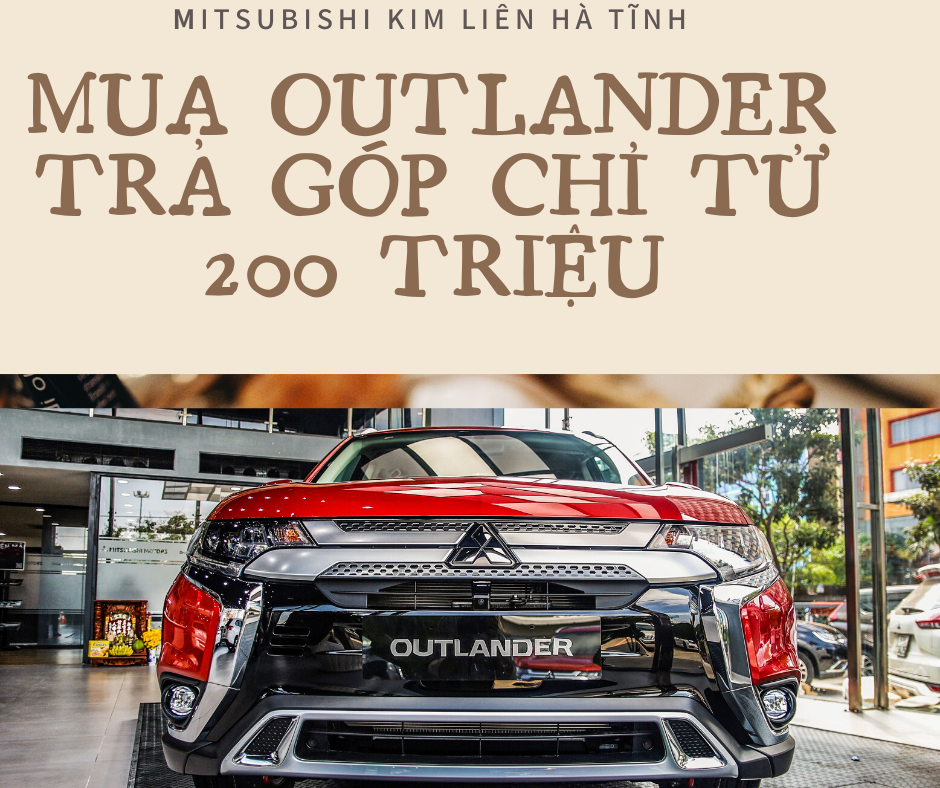 Giá xe Mitsubishi Outlander 2020 tháng 11/2020 tại Mitsubishi Kim Liên Hà Tĩnh
